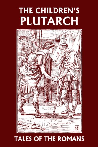 The Children's Plutarch: Tales of the Romans (Yesterday's Classics) by [F. J. Gould]