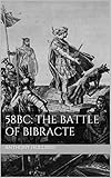 58BC: The Battle of Bibracte (Epic Battles of History) (English Edition)