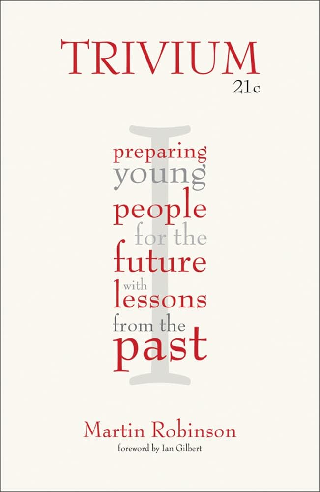 Trivium 21c: Preparing young people for the future with lessons from the past