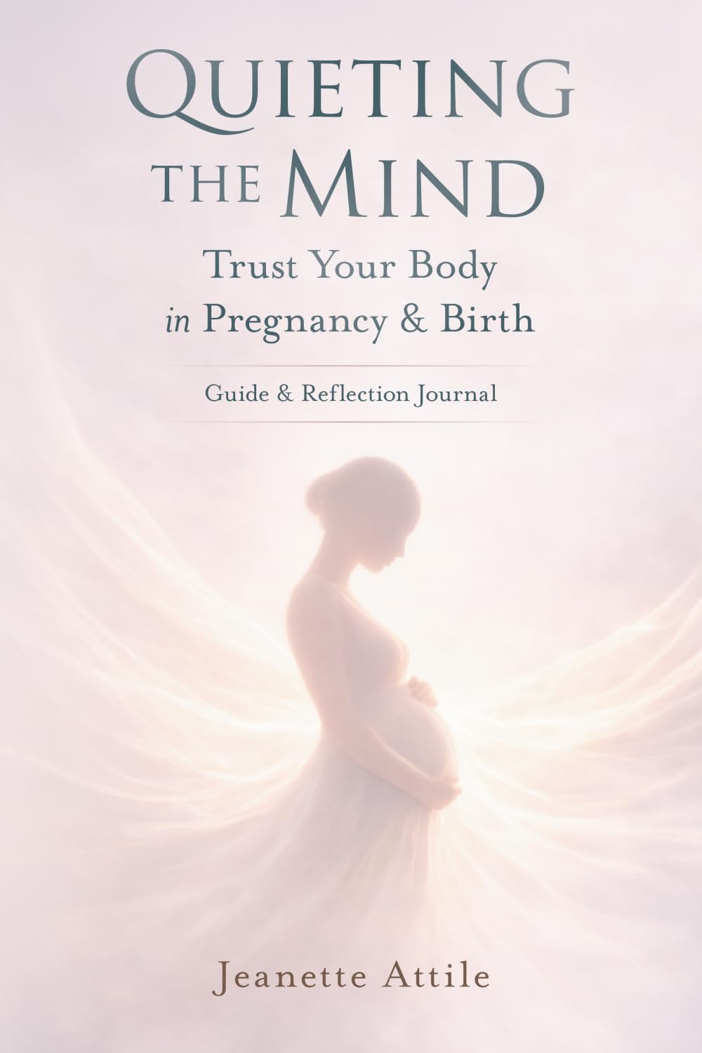 Quieting The Mind: Trust Your Body in Pregnancy and Birth