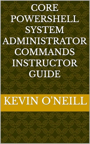Core PowerShell System Administrator Commands Instructor Guide (English Edition)