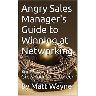 Angry Sales Manager's Guide to Winning at Networking
