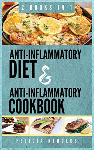 Anti-Inflammatory Complete Diet And Anti-Inflammatory Complete Cookbook: 2 Books In 1
