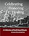 Celebrating Honoring Healing: A Collection of Earth-based Rituals