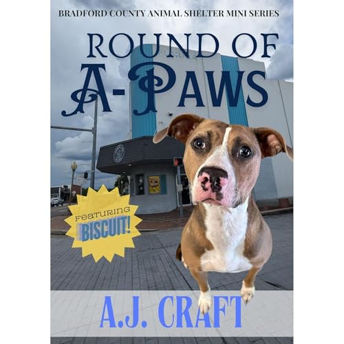 Round of A'Paws: An Animal Rescue Cozy Mystery Story Starring Real Shelter Animal Fur Heroes (Bradford County Animal Shelter 