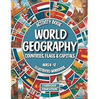 World Geography Activity Book for Kids Ages 8-12: Illustrated Workbook of All Countries, Flags & Capitals of the World (STEM Activity Collection)