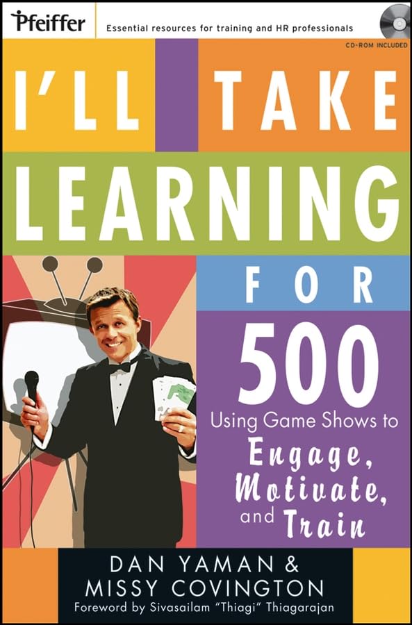 Buy I'll Take Learning for 500: Using Game Shows to Engage, Motivate, and Train (Pfeiffer Essential Resources for Training and HR Professionals (Paperback)) — BookShops.in
