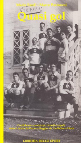Quasi gol. Confidenze e sentenze, ricordi e