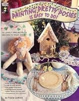 Painting Pretty Posies Is Easy to Do! 1562313355 Book Cover