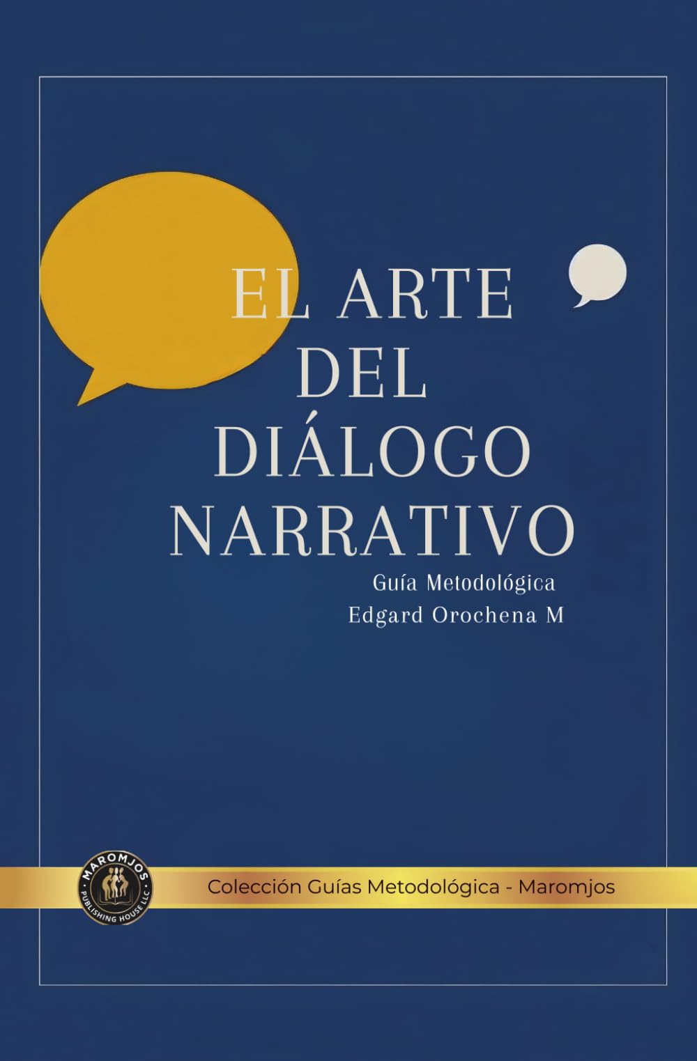 El Arte del Diálogo Narrativo: Guía Metodológica (Libros Metodológicos)