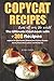 Copycat Recipes From All Over The World: The Ultimate Cookbook With +300 Dishes Inspired To Olive Garden • Cheesecake Factory • Cracker Barrel • Panera • Red Lobster • Starbucks
