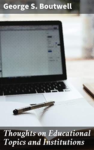 Thoughts on Educational Topics and Institutions: Inspiring Insights for Educational Reform - -94%