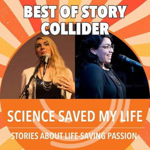 Best Of Story Collider: Science Saved My Life Podcast By  cover art
