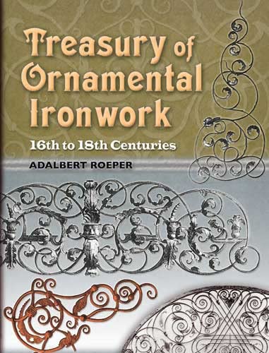 Treasury of Ornamental Ironwork: 16th to 18th Centuries (Dover Jewelry and Metalwork)