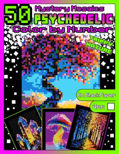 Mystery Mosaics Color by Number: Psychedelic Trippy Nature: Psychedelics Coloring Book for Adults with Dazzling Hidden Trippy Images, Color Quest on ... Coloring Book for Adults: Mystery Mosaics)