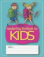 Handwriting Workbook for Kids : 100 Pages 3 Lined Paper Practice Handwriting Notebook Abc for Kindergarten, Kids, Boys, Girls, Triple Lines with a Middle Dotted Line to Help Write Equal 1096309807 Book Cover