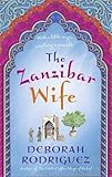 The Zanzibar Wife: The new novel from the internationally bestselling author of The Little Coffee Shop of Kabul - Deborah Rodriguez