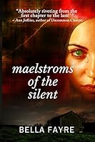 Maelstroms of the Silent 0990931013 Book Cover
