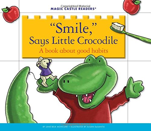'Smile, ' Says Little Crocodile: A Book about Good Habits (Magic Castle Readers) Library Binding – Picture Book, August 1, 2013