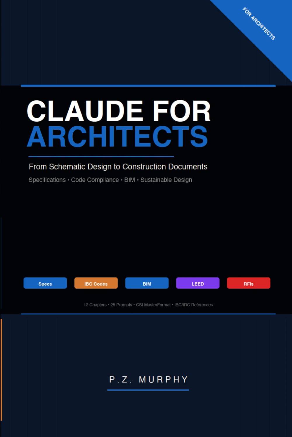 Claude for Architects: From Concept to Construction Documents with AI — Specifications, Zoning, BIM, Sustainability & Client Communication