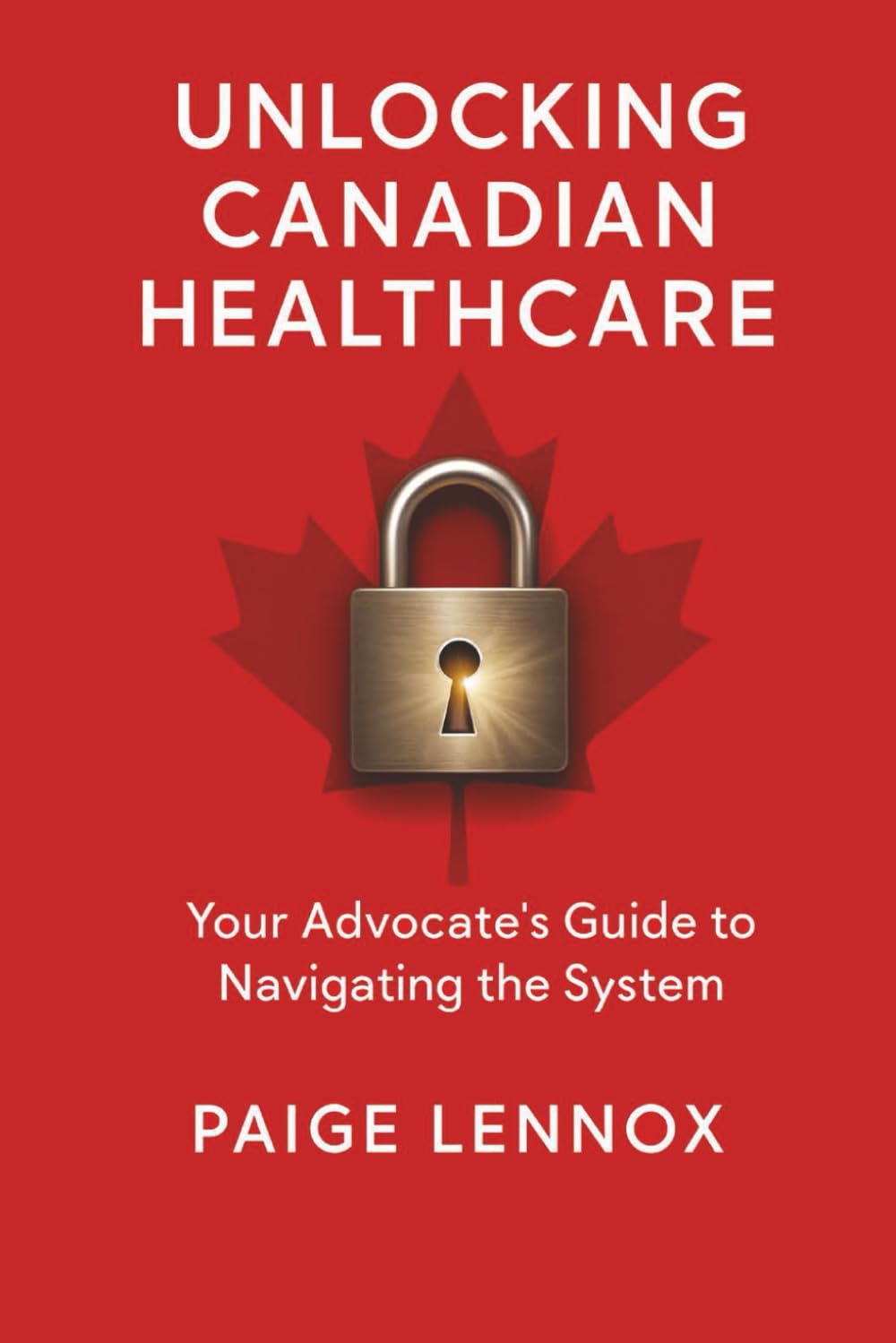Unlocking Canadian Healthcare: Your Advocates Guide to Navigating the System