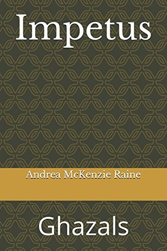 Andrea McKenzie RaineImpetus: Ghazals