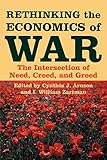 Rethinking the Economics of War: The Intersection of Need, Creed, and Greed (Woodrow Wilson Center Press)