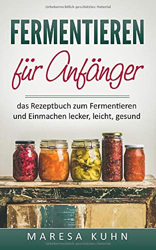 Fermentieren für Anfänger das Rezeptbuch zum