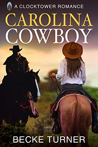 Carolina Cowboy (Clocktower Romance) by [Becke Turner]
