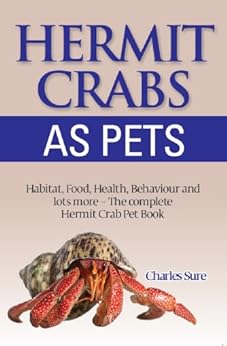 Kindle Store,Kindle eBooks,Crafts, Hobbies & Home Hermit Crab Care: Habitat, Food, Health, Behavior, Shells, and lots more. The complete Hermit Crab Pet Book James Sure