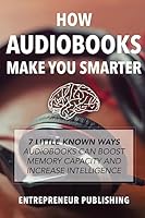 How Audiobooks Make You Smarter: 7 Little Known Ways Audio Books Can Boost Memory Capacity And Increase Intelligence 1511513349 Book Cover