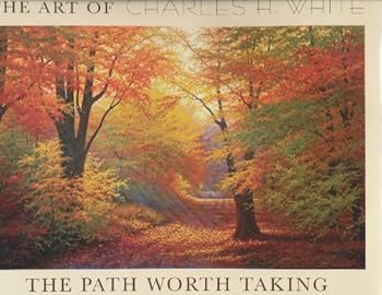 Unknown Binding The Path Worth Taking - The Art of Charles H. White Book