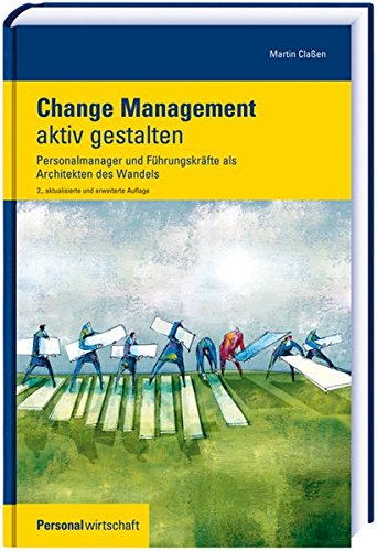 Change Management aktiv gestalten: Personalmanager und Führungskräfte als Architekten des Wandels Change Management aktiv gestalten: Personalmanager und Führungskräfte als Architekten des Wandels