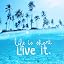 D - Live It