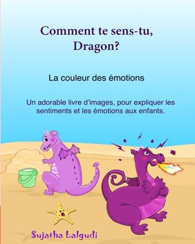 Comment te sens-tu, Dragon: La couleur des emotions: Livre enfant, émotions et sentiments, livre couleurs enfant, les emotions 4-6 ans, dragon livre, ... Volume 5 (Livres d'images pour les enfants.)