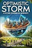 Optimistic Storm: A future powered by ingenuity: Part 1 End the Fossil Era