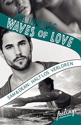 Waves of Love - Sam & Dean: Haltlos verloren: Roman Waves of Love - Sam & Dean: Haltlos verloren: Roman