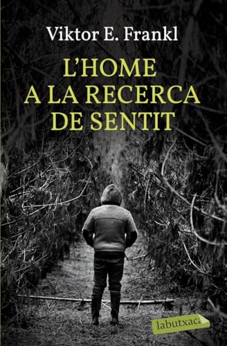 L'home a la recerca de sentit: El camp de concentració viscut per un psicòleg (LABUTXACA)
