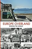 Europe Overland: Seeking the Unique