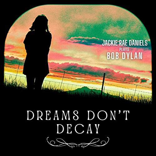 Écouter Dreams Don't Decay | Jackie Rae Daniels Plays Bob Dylan par ...