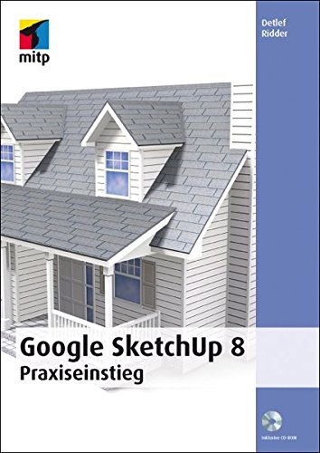 Google SketchUp 8: Praxiseinstieg (mitp Grafik) Google SketchUp 8: Praxiseinstieg (mitp Grafik)