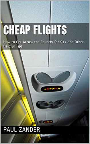Cheap Flights: How to Get Across the Country for $17 and Other Helpful Tips