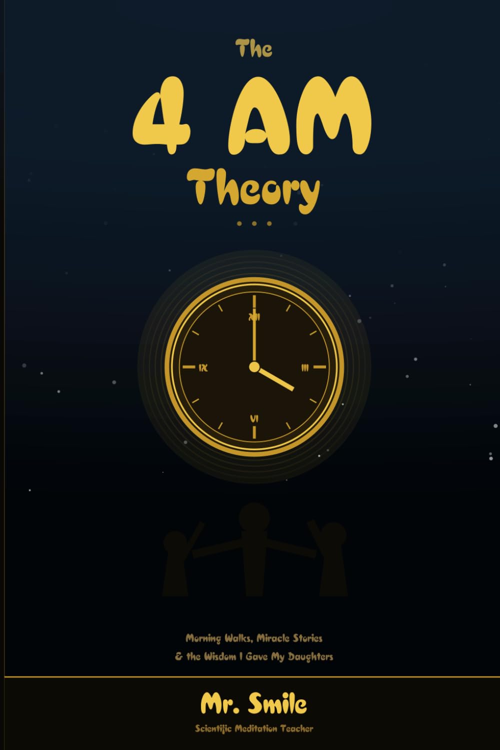 The 4 a.m. Theory: Morning Walks, Miracle Stories & the Wisdom I Gave My Daughters