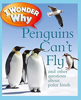 Paperback I Wonder Why Penguins Can't Fly: And Other Questions About Polar Lands Book