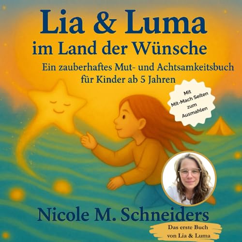 Lia & Luma - Im Land der Wünsche: Ein zauberhaftes Mut- und Achtsamkeitsbuch für Kinder ab 5 Jahre