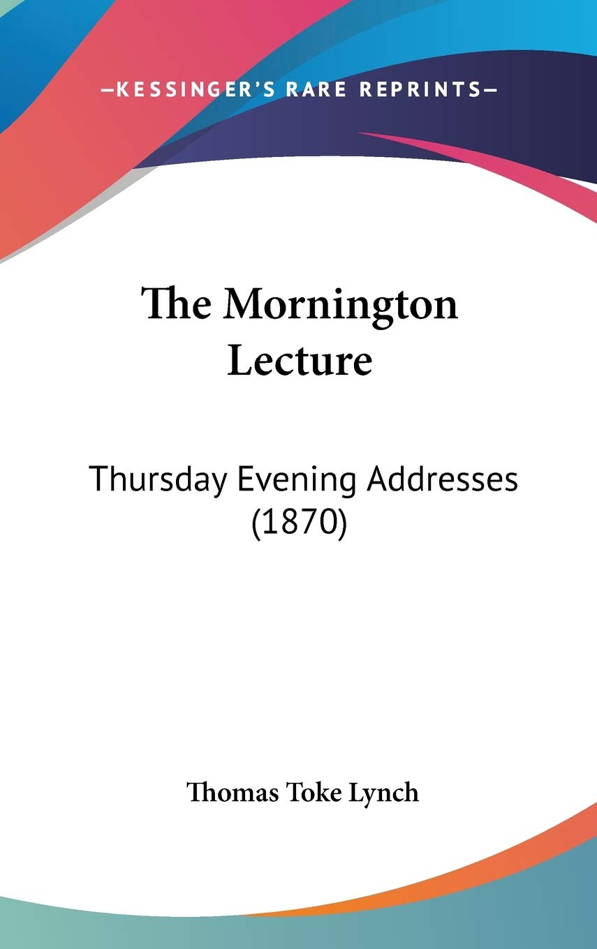 The Mornington Lecture: Thursday Evening Addresses (1870)