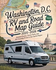 WASHINGTON, D.C. RV TRAVEL AND ROAD MAP GUIDE 2025–2026: Routes, Scenic Parks, and RV-Friendly Drives in the Capital Region (English Edition)