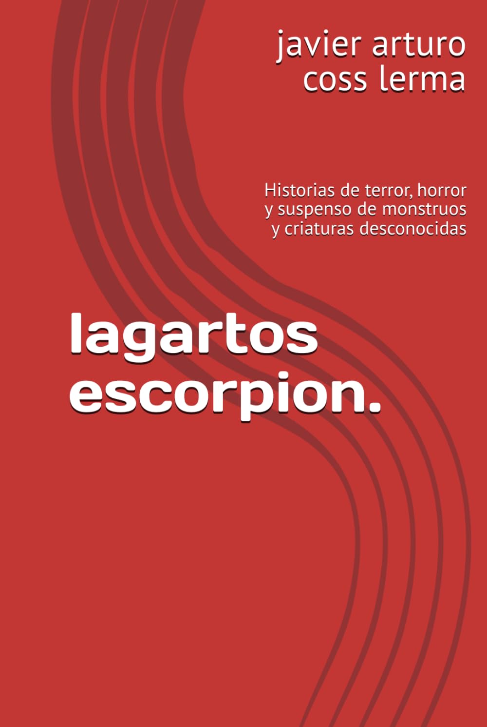 lagartos escorpion.: Historias de terror, horror y suspenso de monstruos y criaturas desconocidas