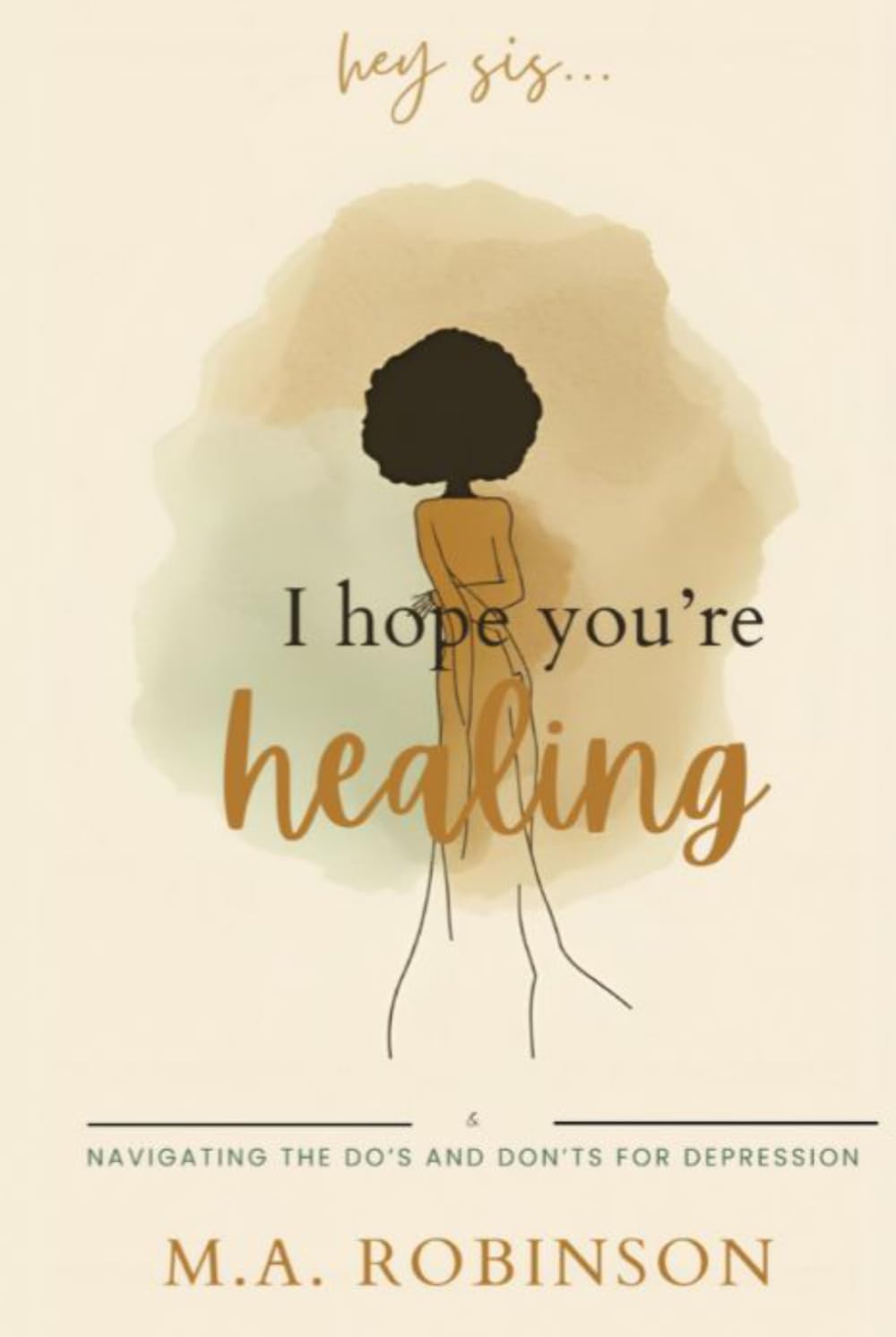 Hey Sis, I Hope You're Healing: Navigating the Do's and Don'ts for Depression
