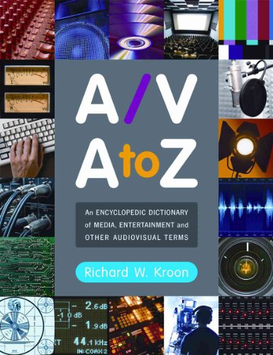 A/V A to Z: An Encyclopedic Dictionary of Media, Entertainment and Other Audiovisual Terms